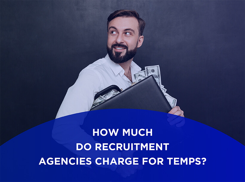 How Much Do Recruitment Agencies Charge for Temps? | Smartstaff