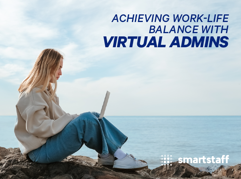Achieving Work-Life Balance with Virtual Admins | Smartstaff